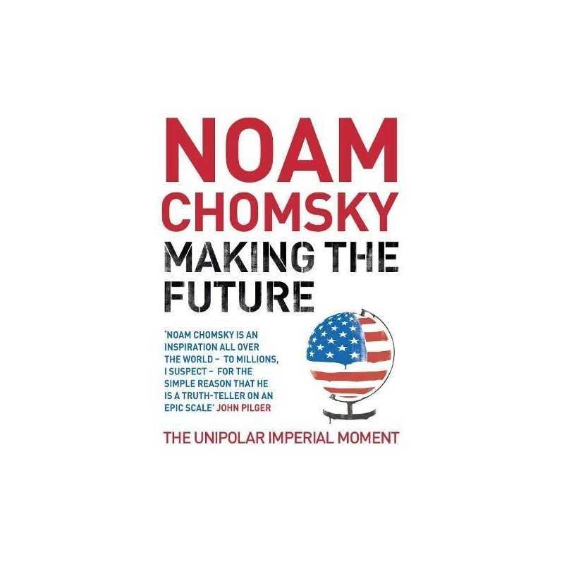 Making the Future: Occupations, Interventions, Empire and Re... by Chomsky, Noam