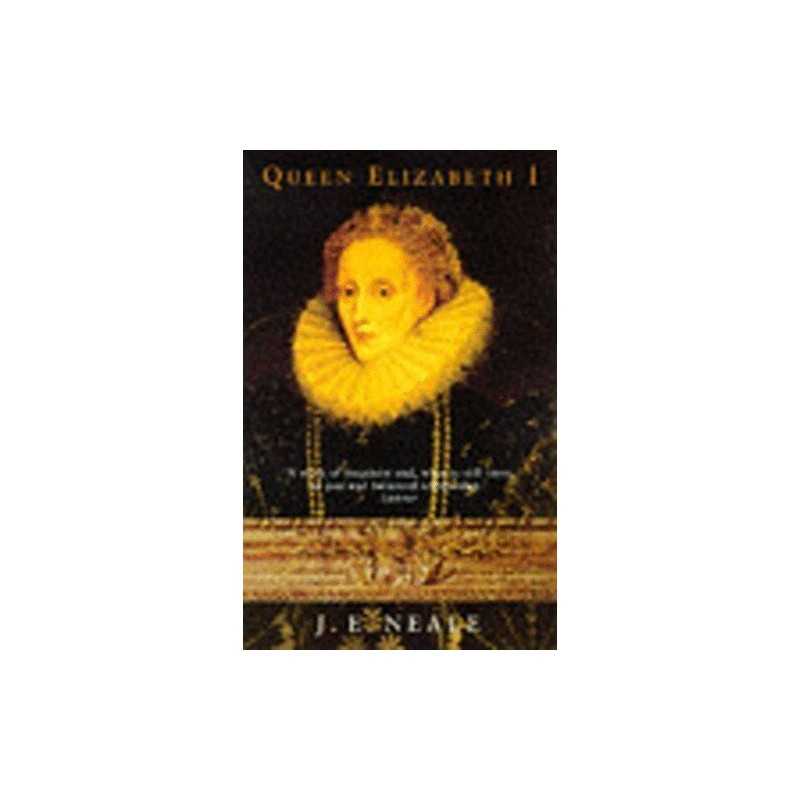 Queen Elizabeth I by John Ernest Neale Paperback Book
