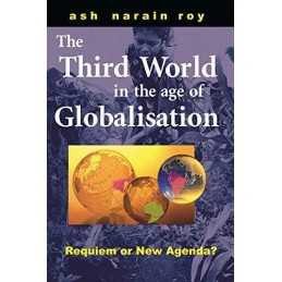The Third World in the Age of Globalization: Requ... by Ash Narain Roy Paperback