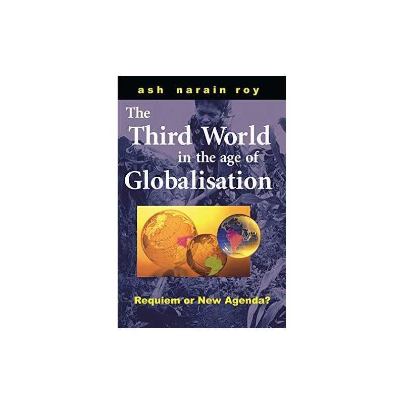 The Third World in the Age of Globalization: Requ... by Ash Narain Roy Paperback