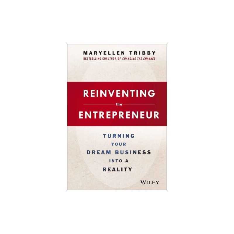 Reinventing the Entrepreneur: Turning Your Dream Busines... by Tribby, MaryEllen