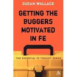 Getting the Buggers Motivated in Fe (Essential FE... by Wallace, Susan Paperback