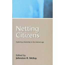 Netting Citizens: Exploring Citizenship in the Internet Age Paperback Book The