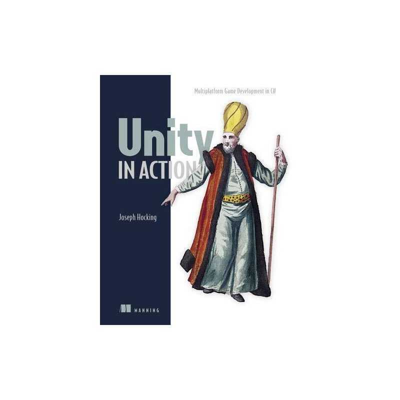 Unity in Action: Multiplatform Game Development in C# with Uni... by Joe Hocking