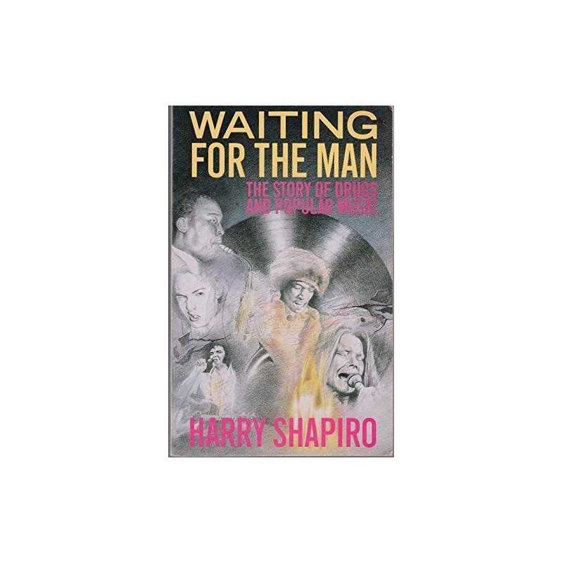 Waiting for the Man: Story of Drugs and Popular M... by Shapiro, Harry Paperback