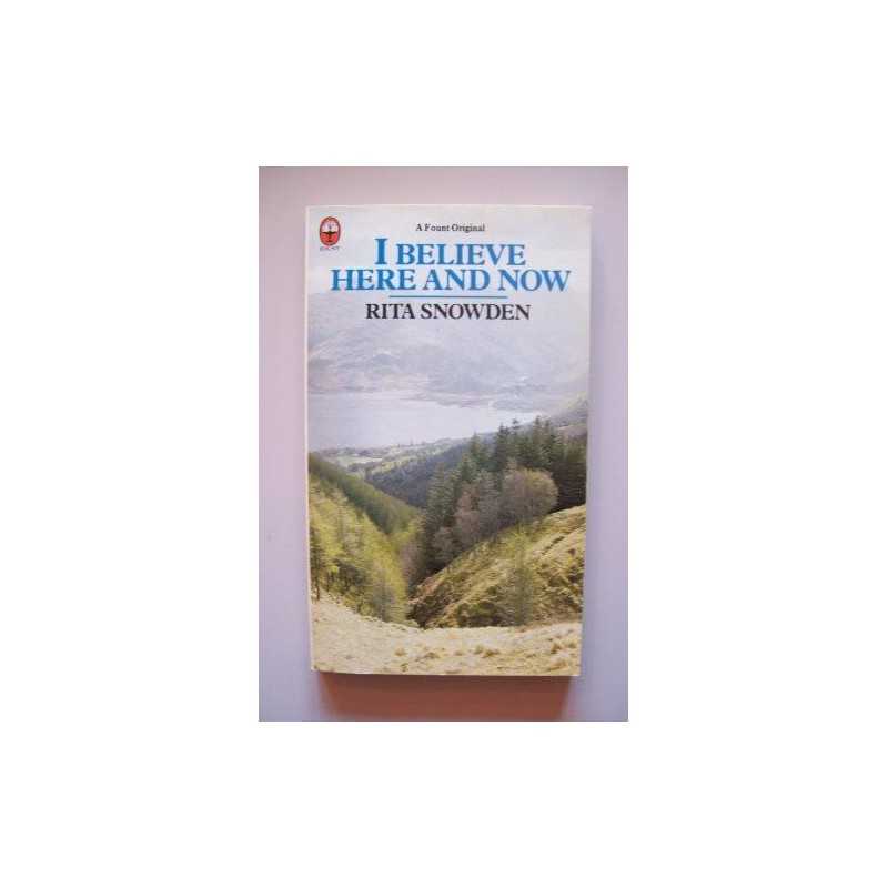 I Believe Here and Now by Snowden, Rita F. Paperback Book