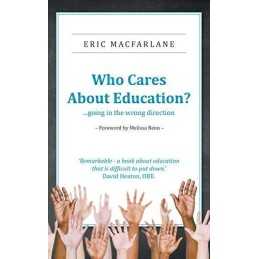 Who Cares About Education? by Macfarlane, Eric Book