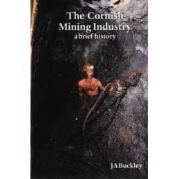 The Cornish Mining Industry: A Brief History by Buckley, J.A. Paperback Book The
