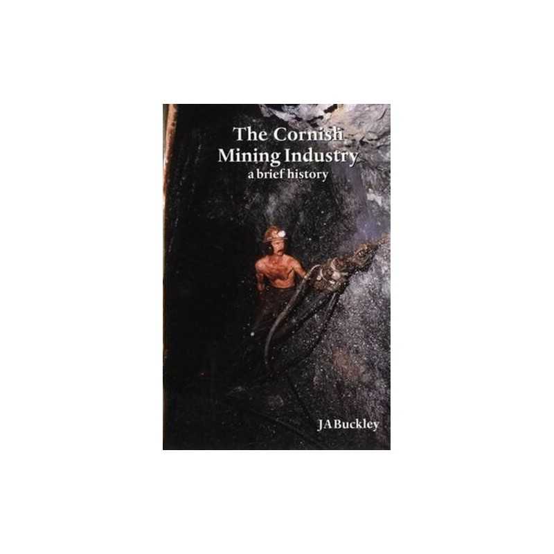 The Cornish Mining Industry: A Brief History by Buckley, J.A. Paperback Book The
