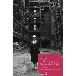 Urban Planning and the British New Right, Thomas, Huw