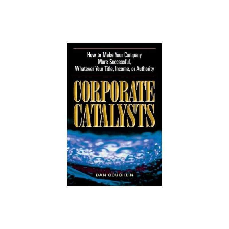 Corporate Catalysts: How to Make Your..., Coughlin, Dan