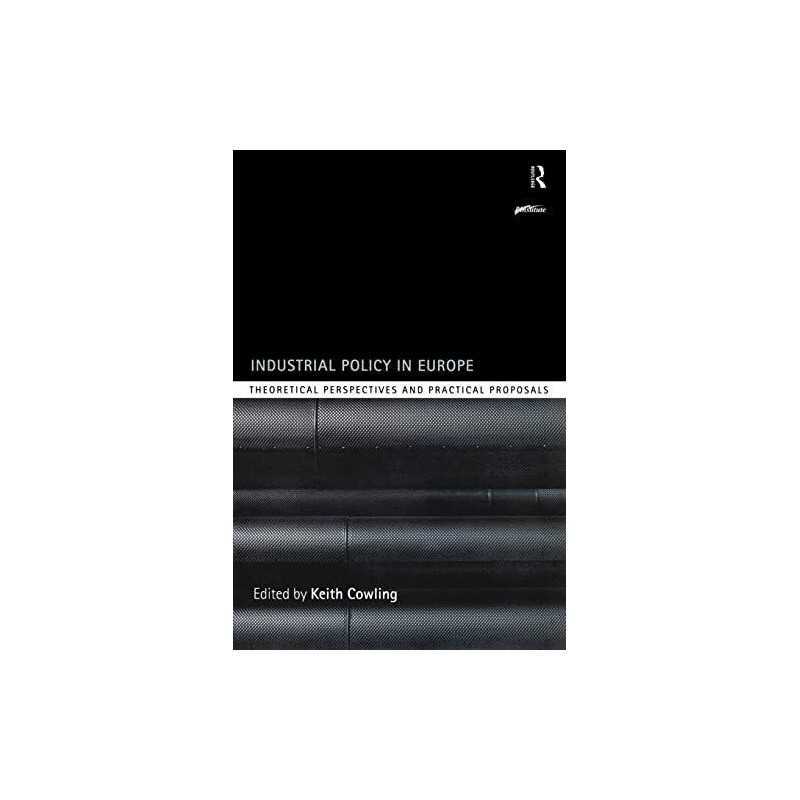 Industrial Policy in Europe: Theoretical Perspect... by Cowling, Keith Paperback