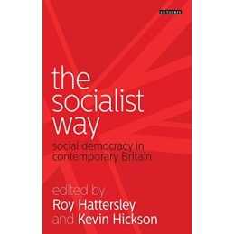 The Socialist Way: Social Democracy in Contemporary Bri... by Kevin Hickson (Ed)
