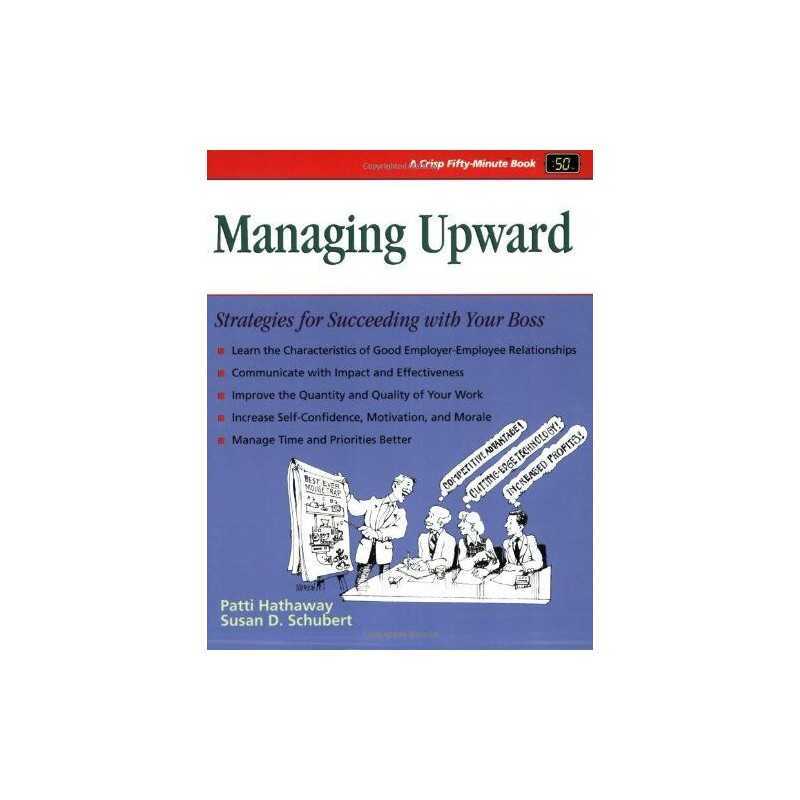 Managing Upward: Strategies for Suc..., Schubert, Susan