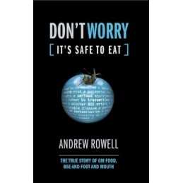 Dont Worry (Its Safe to Eat): The True Story of ... by Rowell, Andrew Hardback