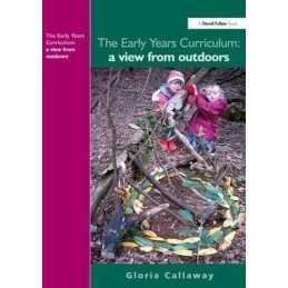 The Early Years Curriculum: A View from Outdoor... by Callaway, Gloria Paperback