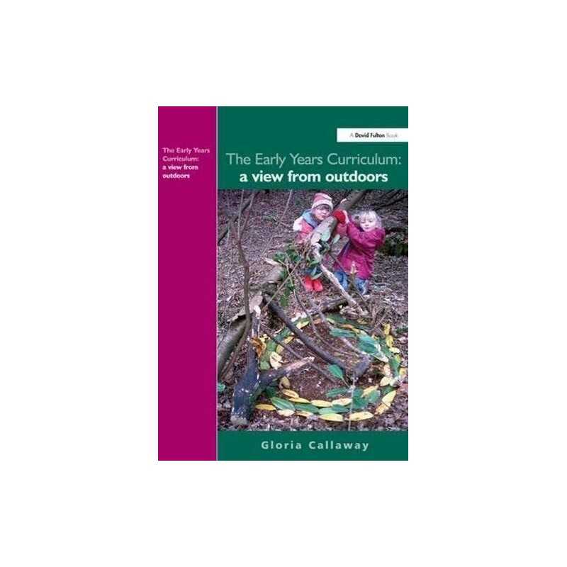 The Early Years Curriculum: A View from Outdoor... by Callaway, Gloria Paperback