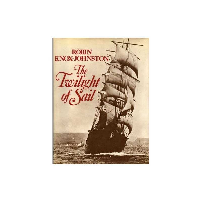 Twilight of Sail by Knox-Johnston, Robin Hardback Book