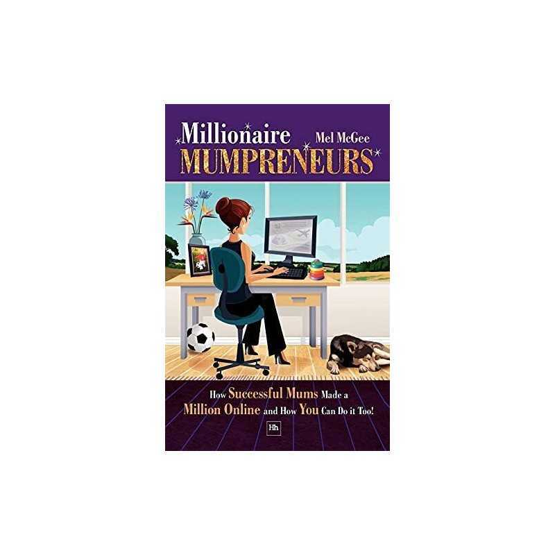 Millionaire Mumpreneurs: How Successful Mums Made a M... by McGee, Mel Paperback