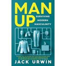 Man Up: Surviving Modern Masculinity by Urwin, Jack Book