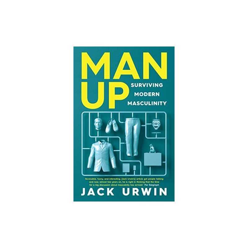 Man Up: Surviving Modern Masculinity by Urwin, Jack Book