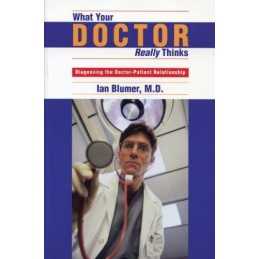 What Your Doctor Really Thinks: Dia..., Ian Blumer M.D.