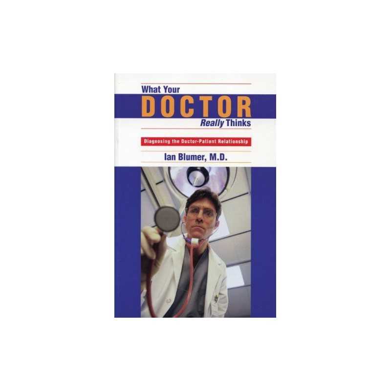 What Your Doctor Really Thinks: Dia..., Ian Blumer M.D.