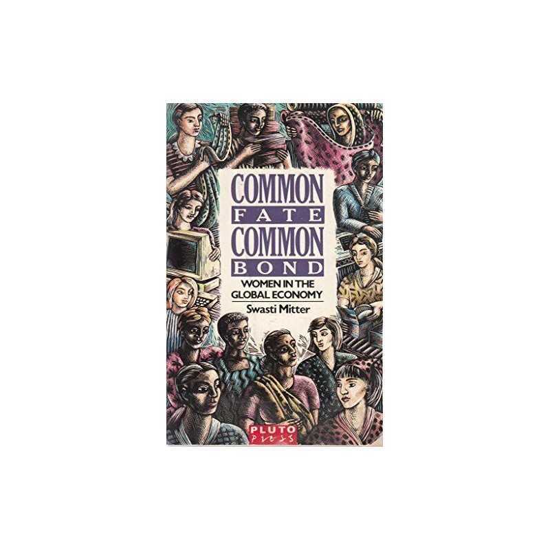 Common Fate, Common Bond: Women in the Global Eco... by Mitter, Swasti Paperback