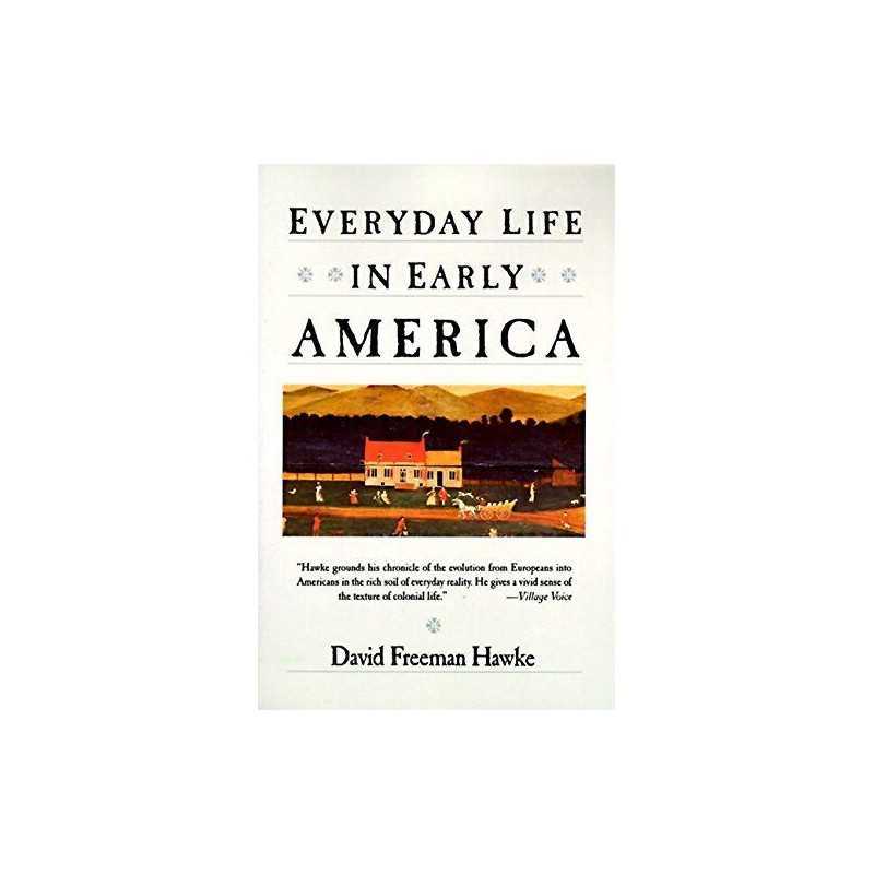 Everyday Life in Early America (Everyday Life in Amer... by Hawke, David Freeman