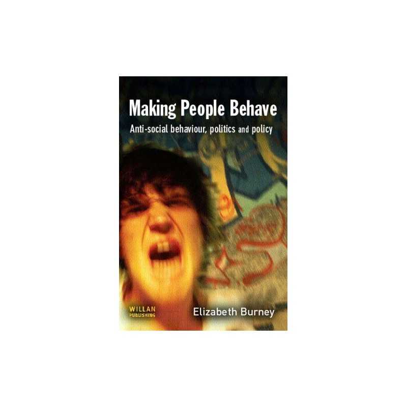 Making People Behave: Anti-social behaviour, p... by Burney, Elizabeth Paperback