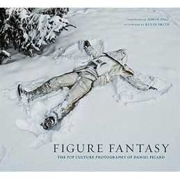 Figure Fantasy: The Pop Culture Photography of Daniel Picard by Kevin Smith The