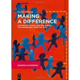 Making a Difference: Leadership, Change and Giving Back the I... by Brown, Gerry