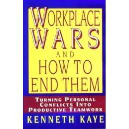 Workplace Wars and How to End Them: Turning Personal Conflic... by Kaye Hardback