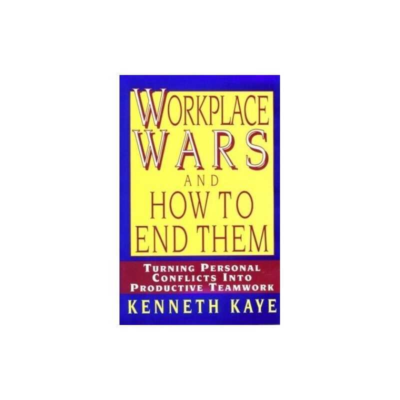 Workplace Wars and How to End Them: Turning Personal Conflic... by Kaye Hardback