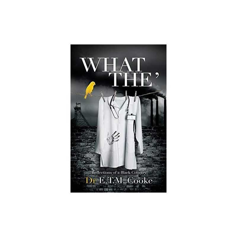 What The: Reflections of a Black Country by Cooke, Dr E TM Book  Fast