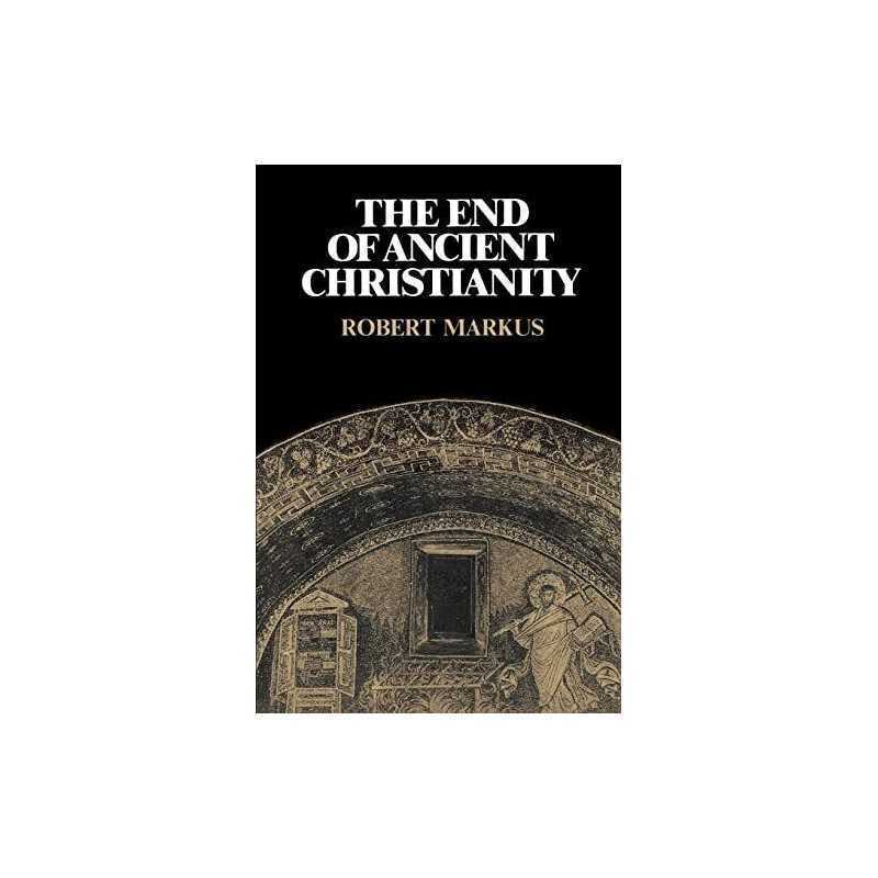 The End of Ancient Christianity (Canto Book), Markus