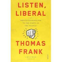 Listen, Liberal: or, what ever happen..., Frank, Thomas