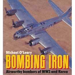 Bombing Iron: Airworthy Bombers of World War Tw... by OLeary, Michael Paperback