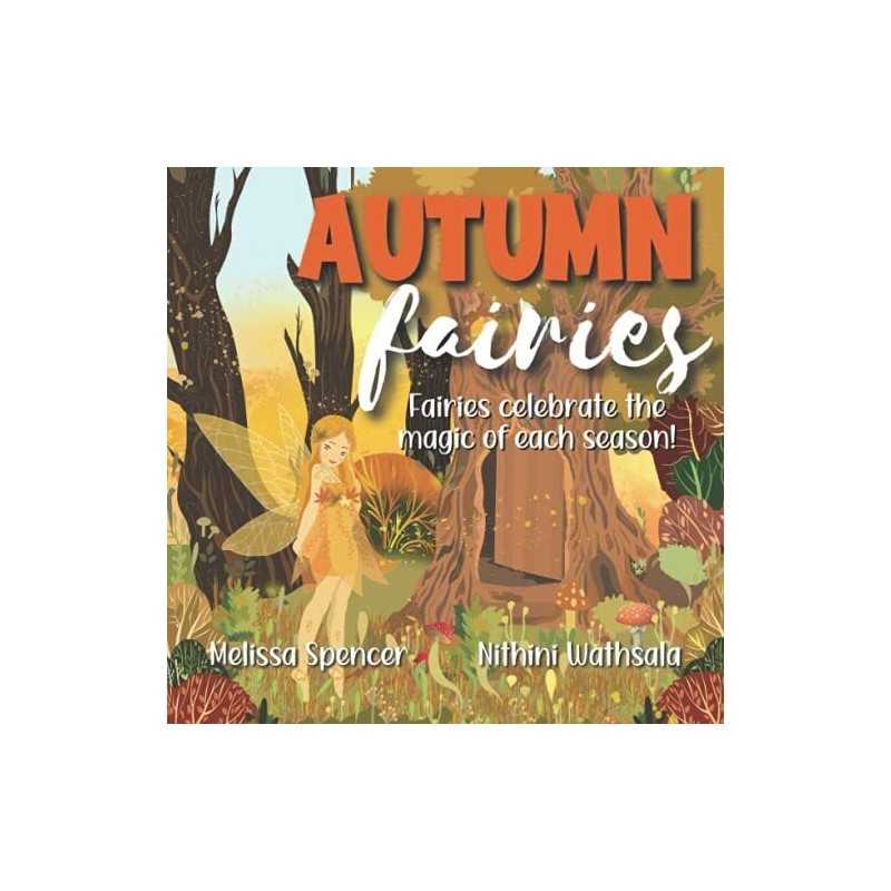 Autumn Fairies: Fairies Celebrate the Magic of Each Seaso... by Spencer, Melissa