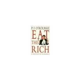 Eat the Rich: A Treatise on Economics by J. ORourke, P. Paperback Book The