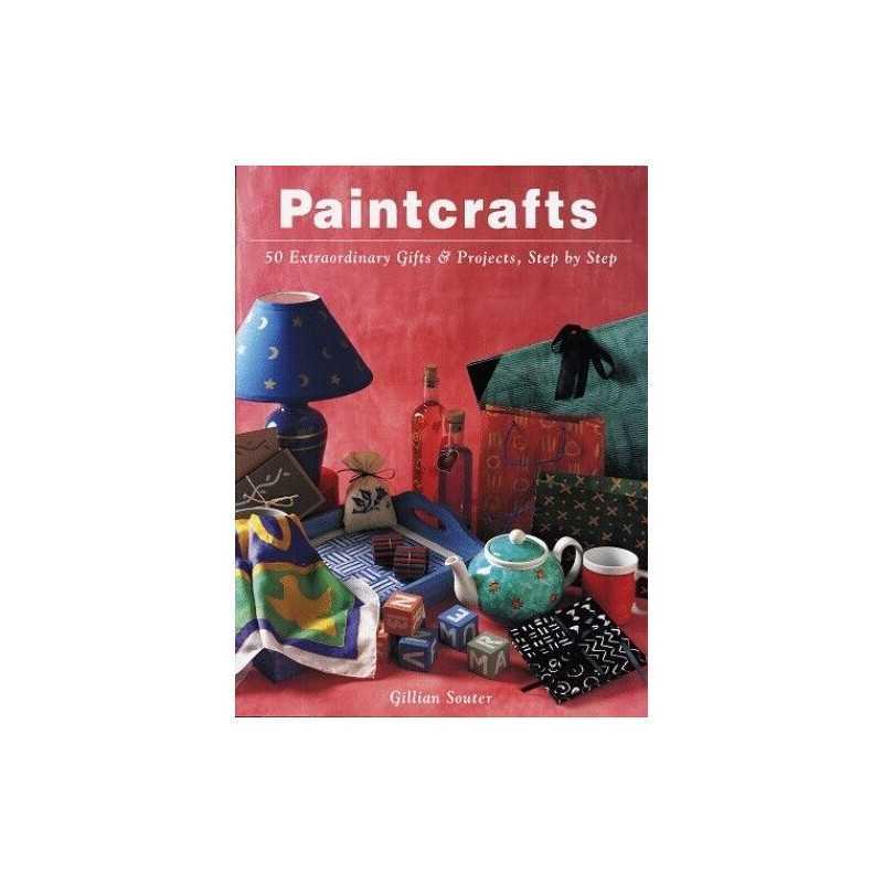 Paintcrafts: 50 Extraordinary Gifts and Projects, Step by ... by Souter, Gillian