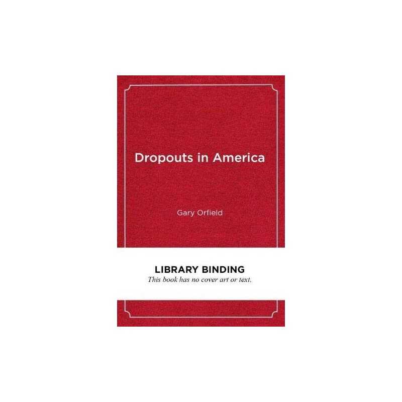 Dropouts in America: Confronting the G..., Gary Orfield