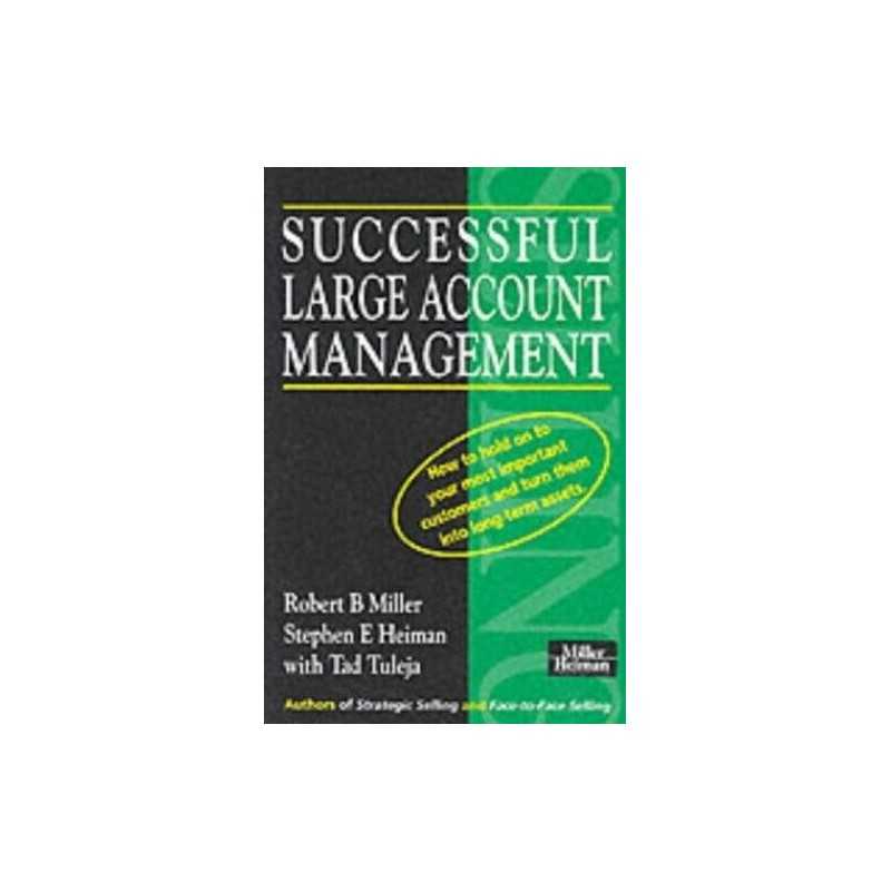 Successful Large Account Management: How to Hold o... by Miller Heiman Paperback
