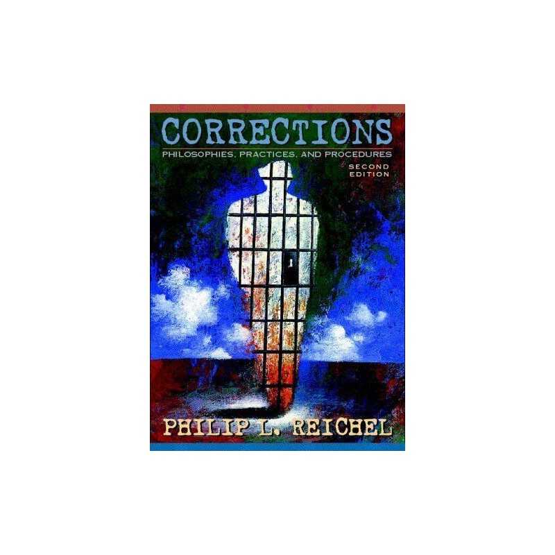 Corrections: Philosophies, Practice..., Reichel, Philip