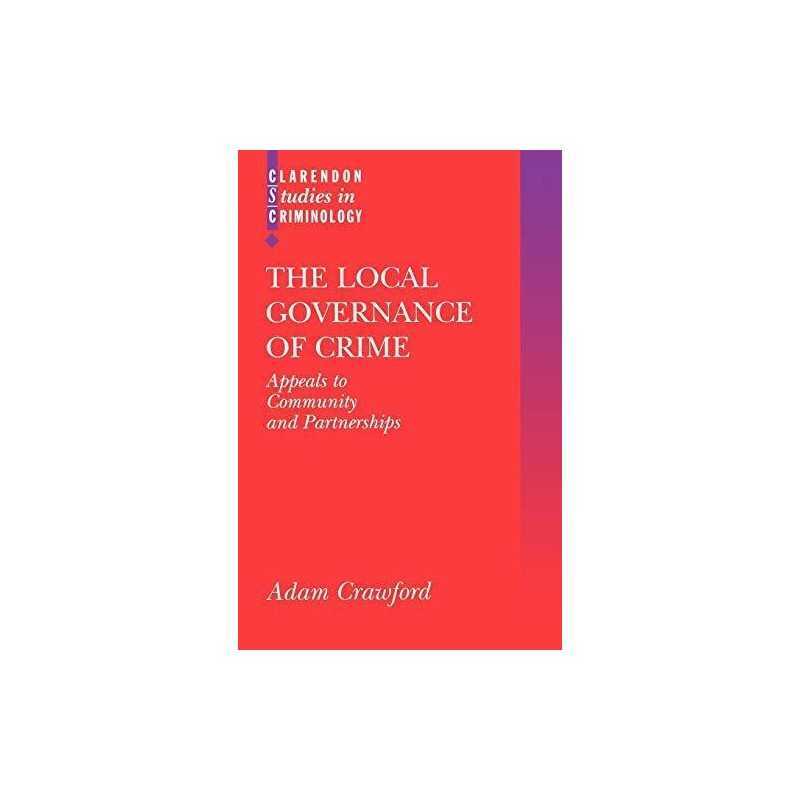 The Local Governance of Crime: Appea..., Crawford, Adam