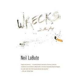 Wrecks and Other Plays, LaBute, Neil