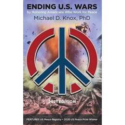 ENDING U.S. WARS by Honoring Americ..., Knox, Michael D