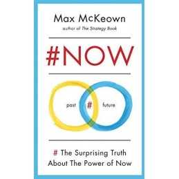 #NOW: The Surprising Truth about the Power of Now by McKeown, Max Book