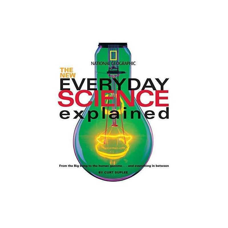 The New Everyday Science Explained: From the Big Ban... by Suplee, Curt Hardback