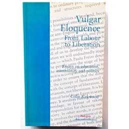 Vulgar Eloquence: And Other Essays in Education,... by Kirkwood, Colin Paperback